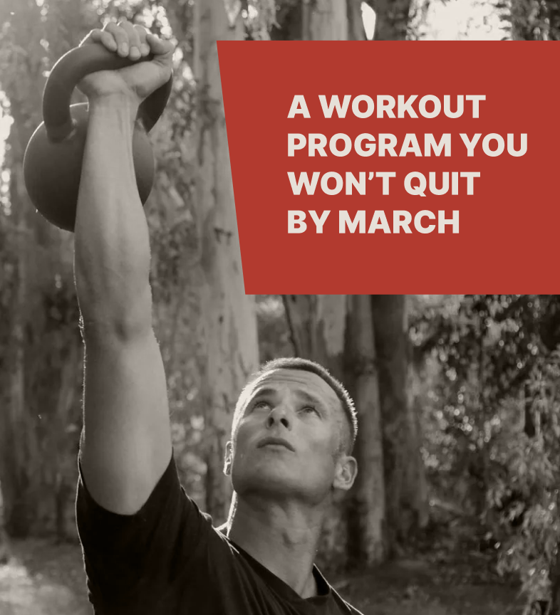 A workout program you won't quit by March
